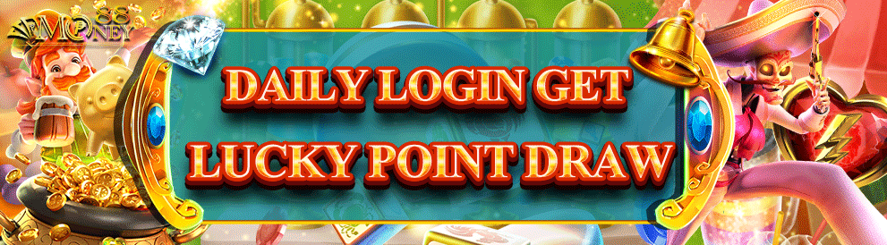 Money88 promotion-DAILY LOGIN GET LUCKY POINT DRAW